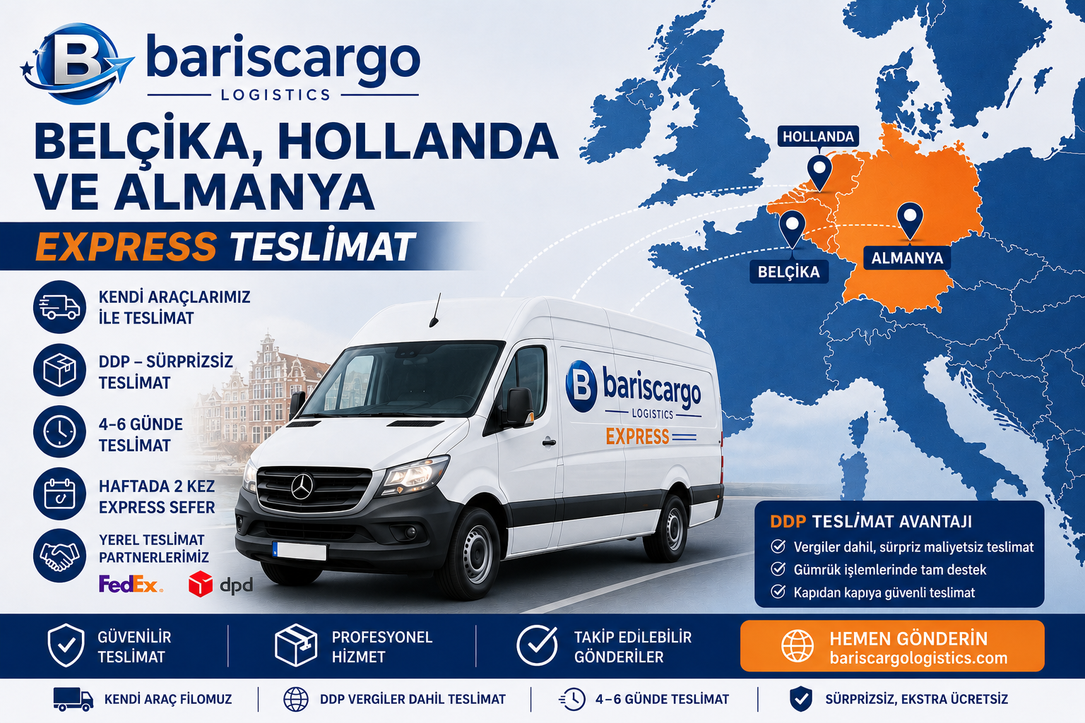 Barış Cargo & Logistics express van taşımacılığı ile Türkiye’den Belçika, Hollanda ve Almanya’ya 4-6 günde DDP vergiler dahil teslimat hizmeti. Haftada iki çıkış, FedEx ve DPD dağıtım ağı desteği.